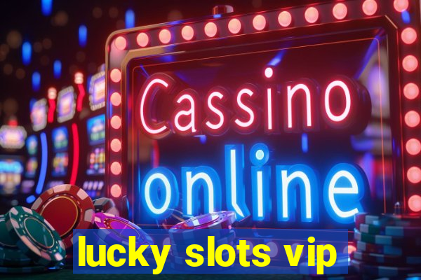 lucky slots vip